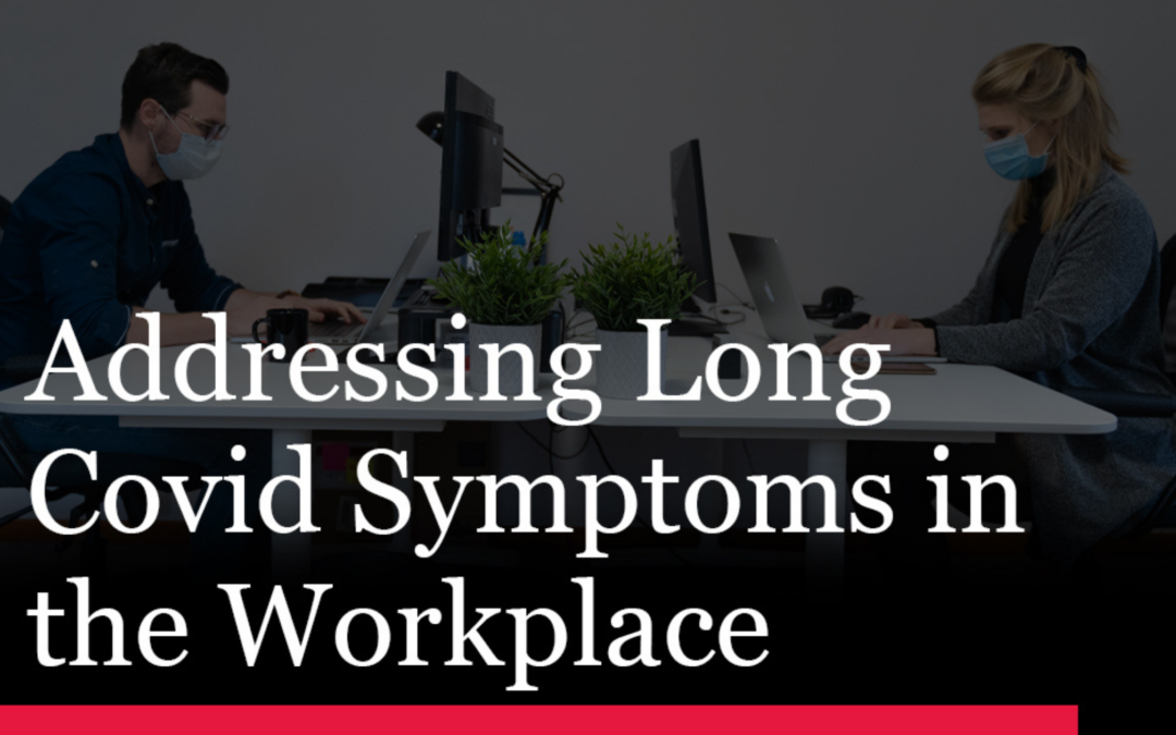 Addressing Long Covid Symptoms in the Workplace